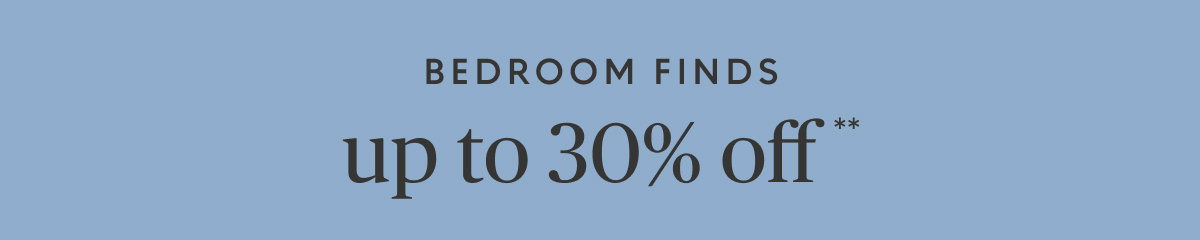 Bedroom up to 30% off**