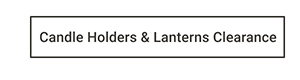 Candle Holder & Lanterns Clearance