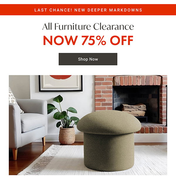 LAST CHANCE! NEW DEEPER MARKDOWNS - All Furniture Clearance - Now 75% OFF - Shop Now
