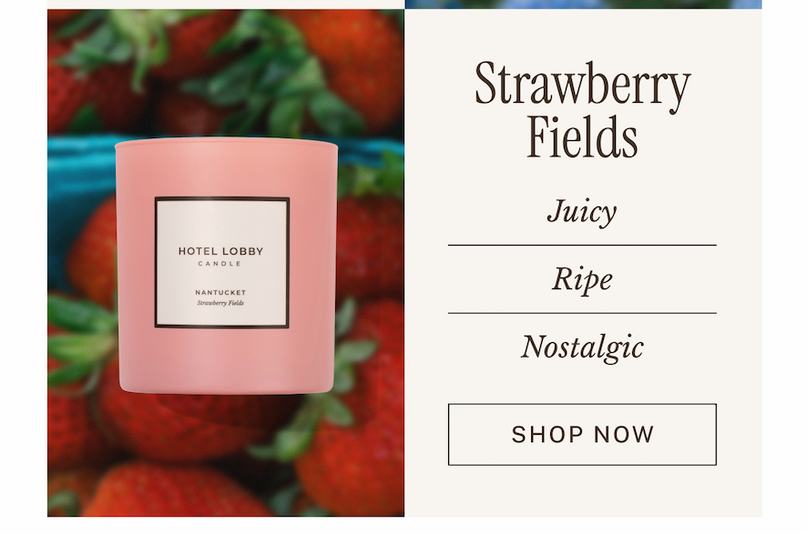 Strawberry Fields [New] / Juicy • ripe • nostalgic
