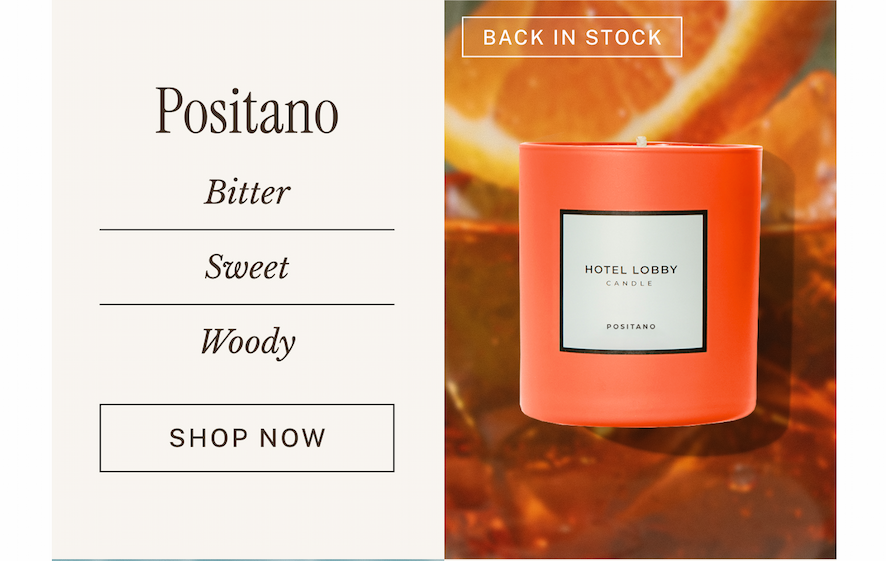 Positano [Back In Stock] / Bitter • sweet • woody