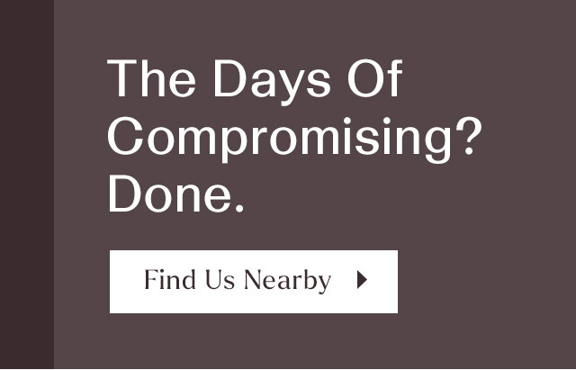 The days of compromising? Done.