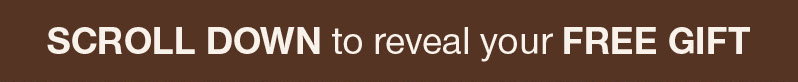 scroll down to reveal your free gift