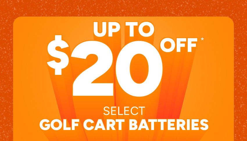 Up to $20 off* select golf cart batteries