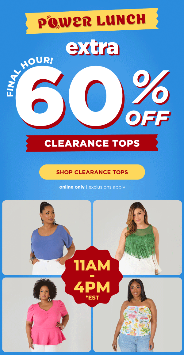 Online only. Power lunch: extra 60% off Clearance Tops ends at 4pm est today. Shop now