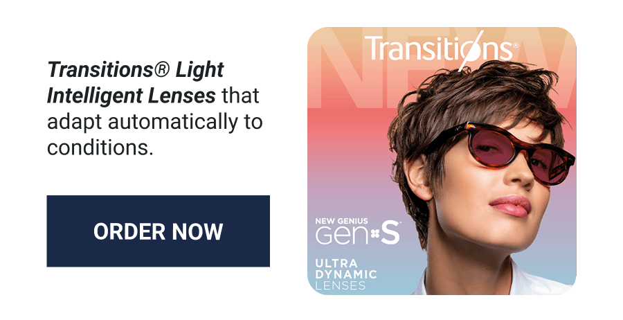 Transitions® Light Intelligent Lenses. Order Now