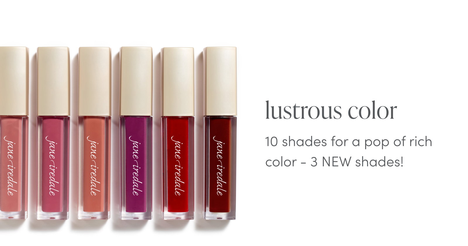 Lustrous color - 3 new shades 