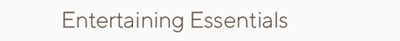 Entertaining Essentials