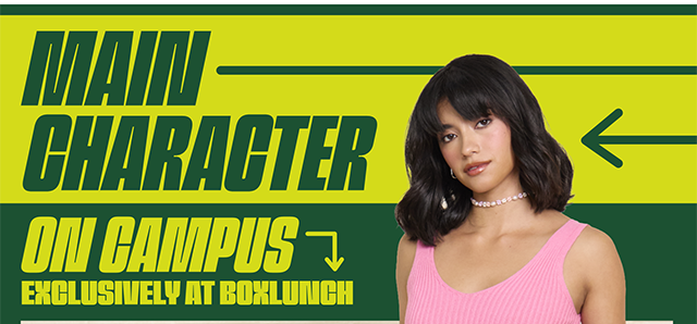 Main character on campus. Exclusively at BoxLunch. Shop Back to School