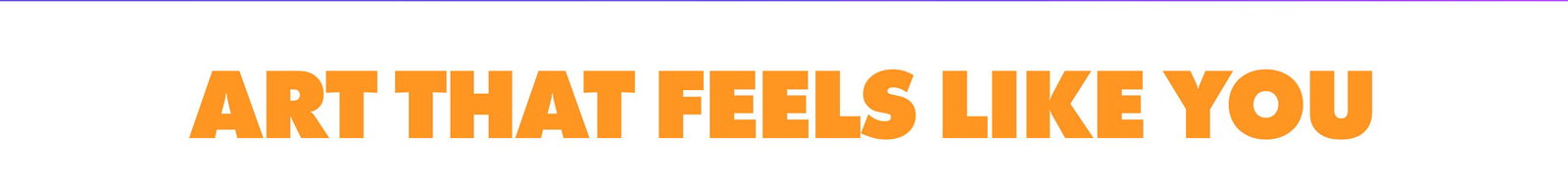 art that feels like you