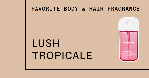 FAVORITE BODY & HAIR FRAGRANCE LUSH TROPICALE