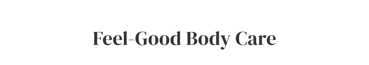 Feel-Good Body Care