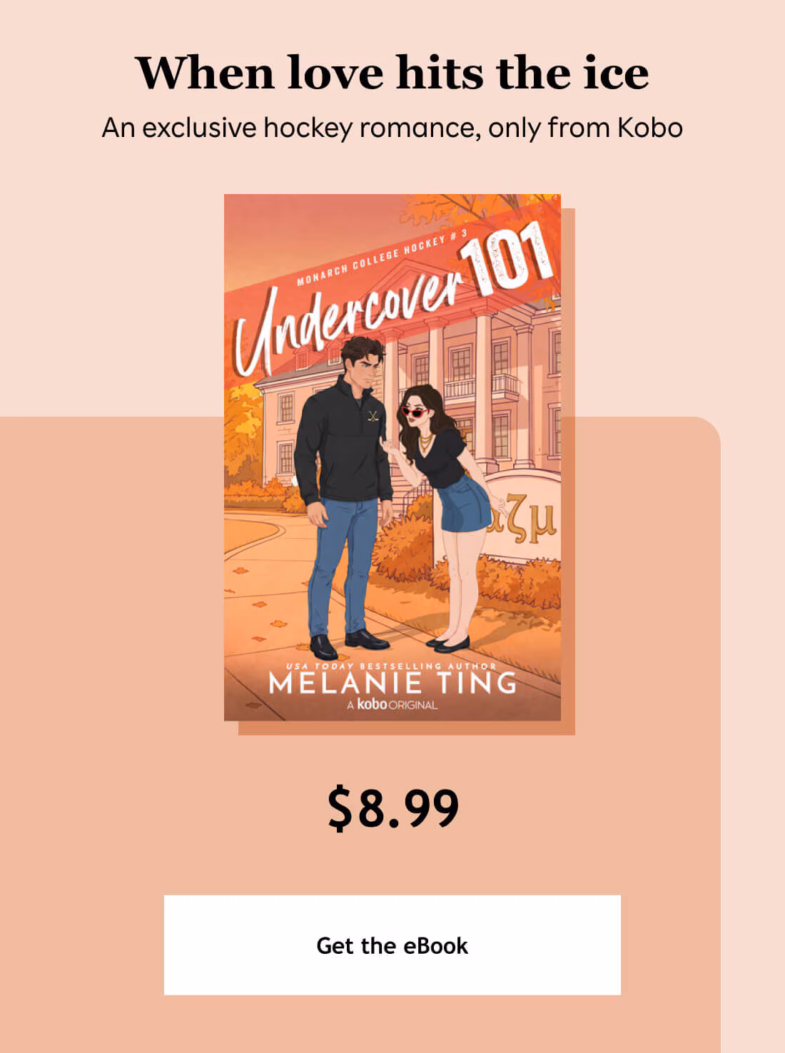 When love hits the ice. An exclusive hockey romance, only from Kobo. Undercover 101. Melanie Ting. $8.99. Shop Now