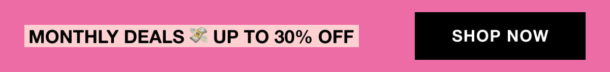 Monthly deals 💸 Up to 30% OFF