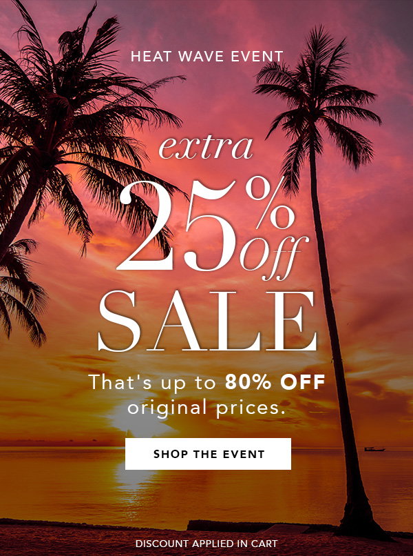 Heat Wave Event | Extra 25% Off Sale [Shop the Event]