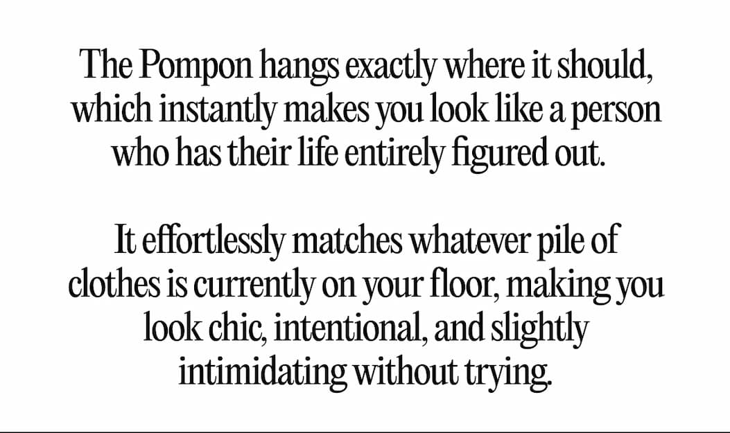 The Pompon hangs exactly where it should, which instantly makes you look like a person who has their life entirely figured out.