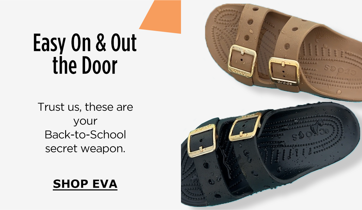 Easy On and Out the Door | Trust us, these are your Back-to-School secret weapon. | SHOP EVA