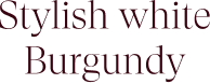 Stylish white Burgundy