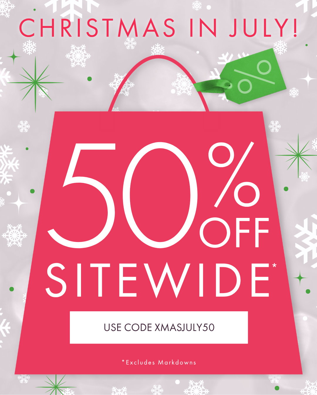 CHRISTMAS IN JULY! 50% OFF SITEWIDE*