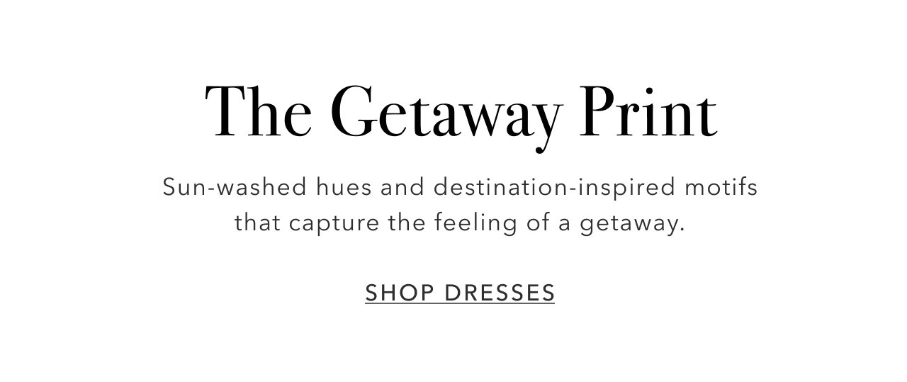 THE GETAWAY PRINT SHOP DRESSES