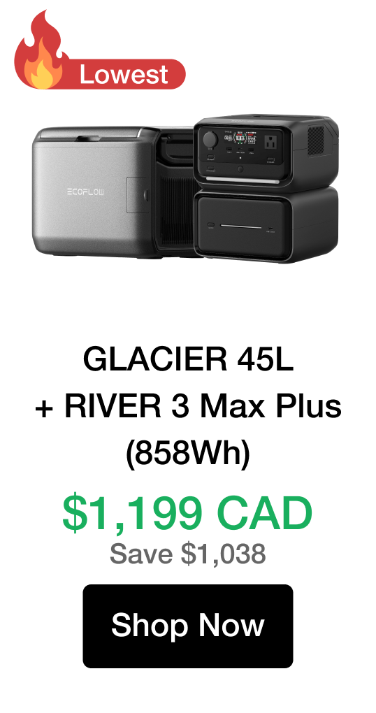 GLACIER 45L + RIVER 3 Max Plus (858Wh) $1,199 CAD Save $1,038