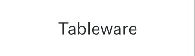 Tableware