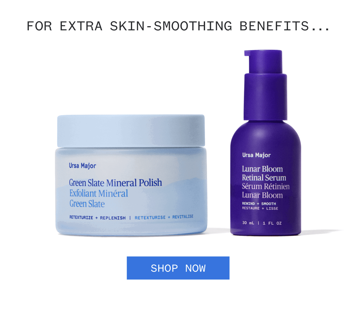 For extra skin-smoothing benefits...