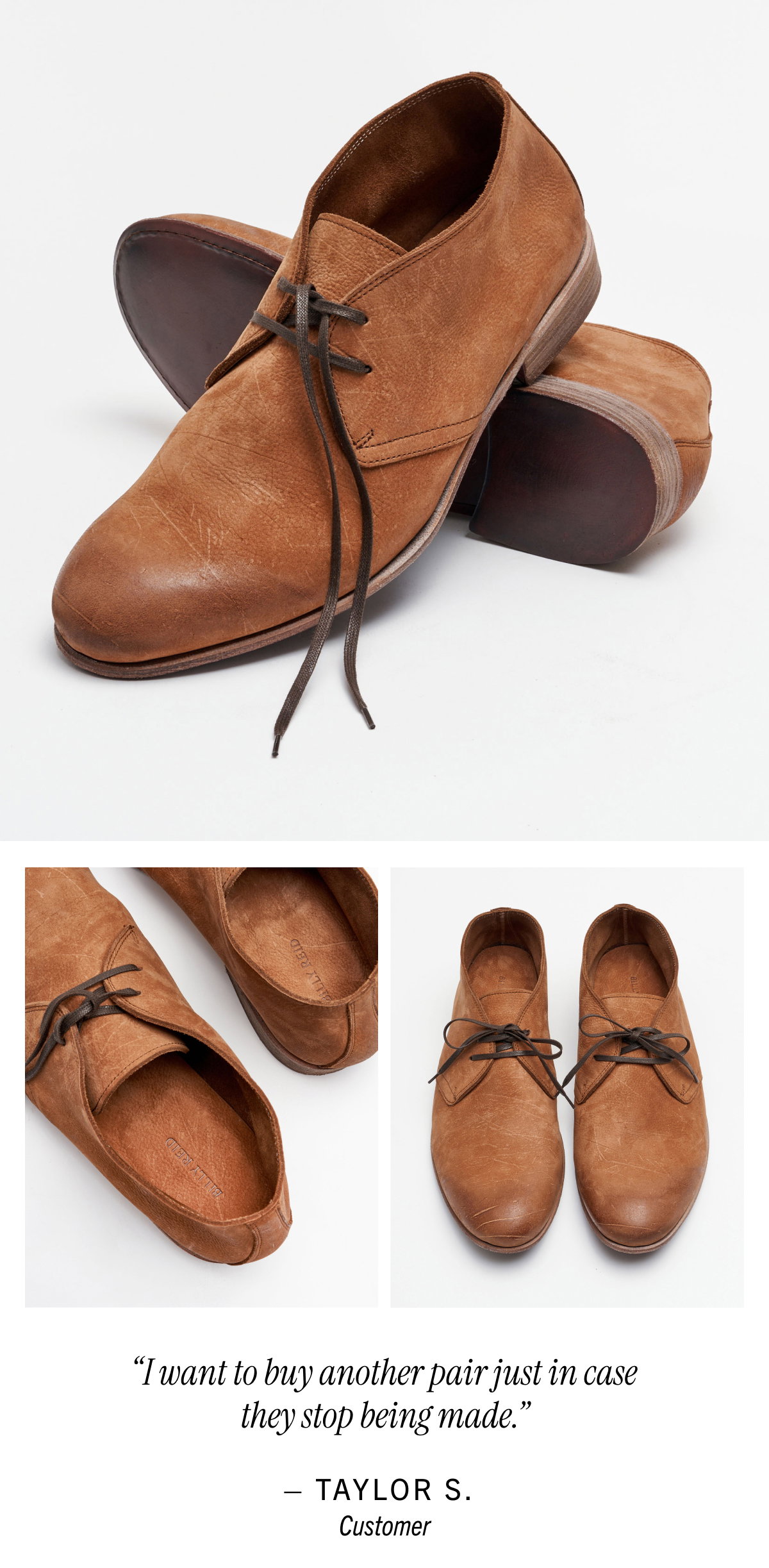 "I want to buy another pair just in case they stop being made." - Taylor S. Customer