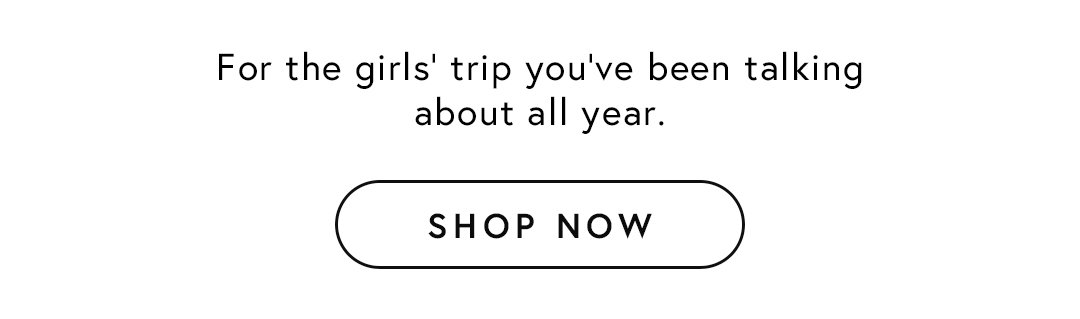 Shop the girl's trip - inspired faves
