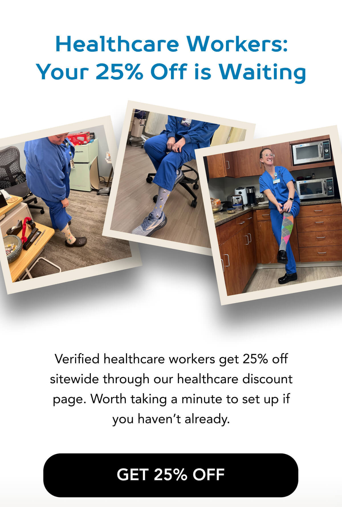 Healthcare Workers: Your 25% Off is Waiting Verified healthcare workers get 25% off sitewide through our healthcare discount page. Worth taking a minute to set up if you haven’t already.   GET 25% OFF