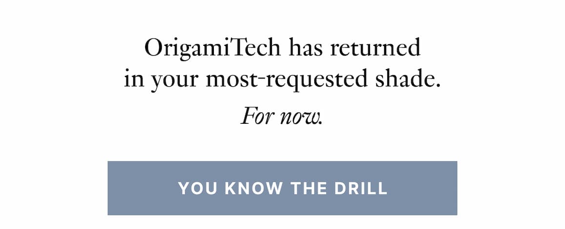 OrigamiTech has returned in your most requested shade