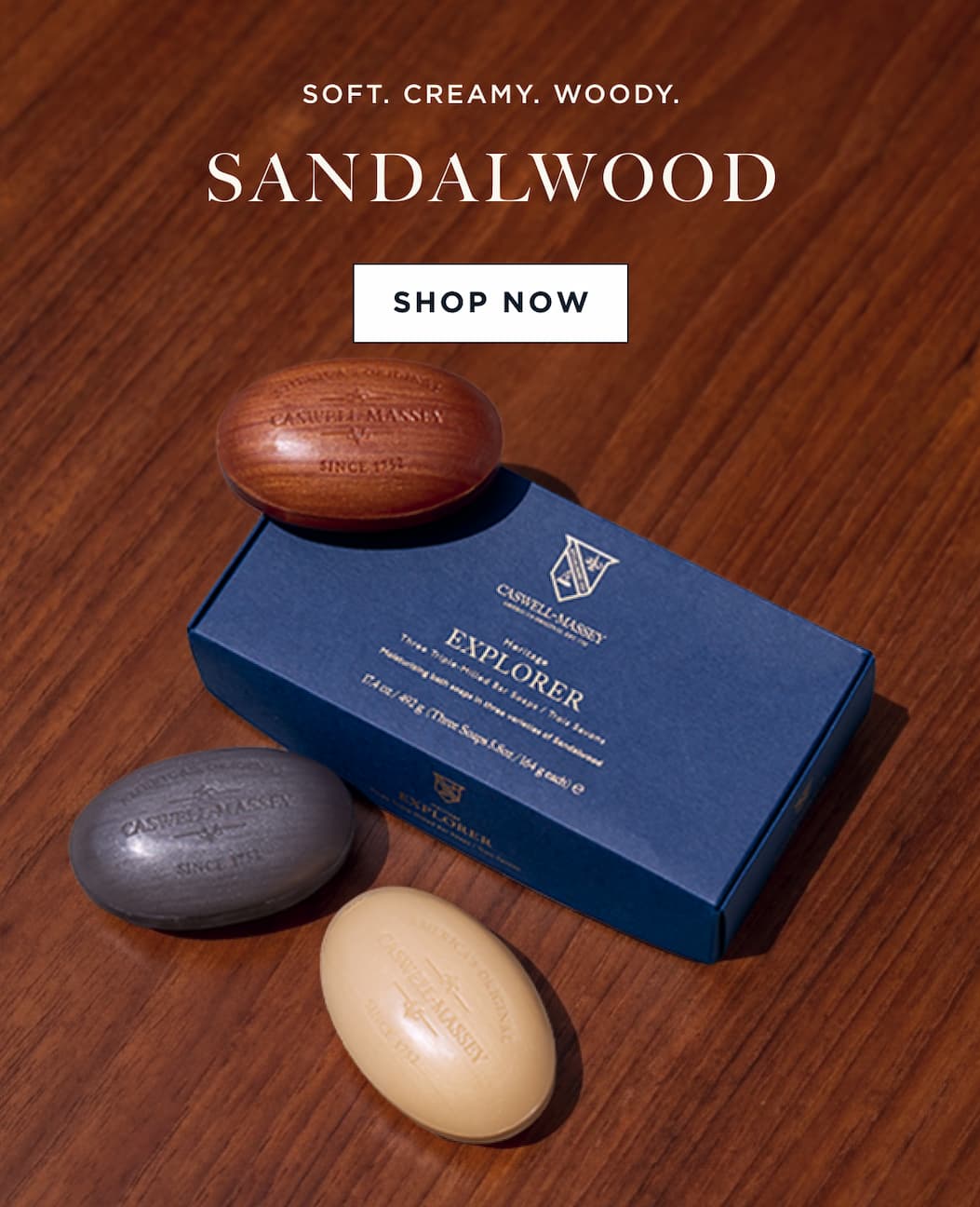 SOFT. CREAMY. WOODY. SANDALWOOD [ SHOP NOW ]