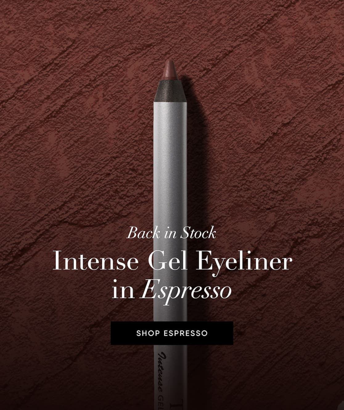 Back in Stock–Intense Gel Eyeliner in Espresso  | SHOP NOW
