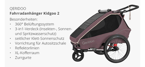  Qeridoo -  Fahrradanhänger Kidgoo 2 - Besonderheiten: 360° Belüftungssystem, 3-in1-Verdeck (Insekten-, Sonnen- und Spritzwasserschutz), seitlicher Klett-Sonnenschutz, Vorrichtung für Autositzschale, Reflektorlinien, XL-Kofferraum, Zurrgurte