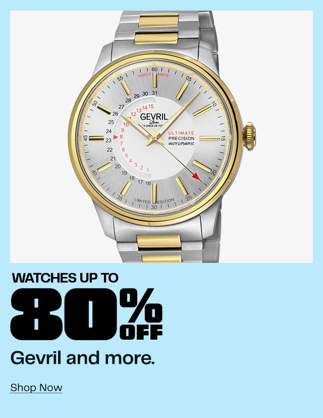 Watches Up to 80% Off. Gevril and more. Shop Now