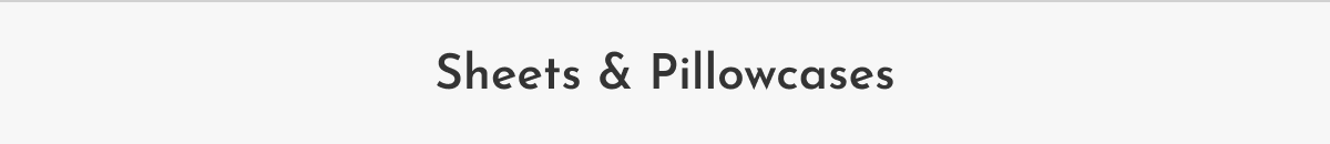 Sheets & Pillowcases