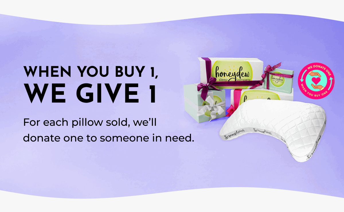 For each pillow purchased, we’ll donate one to someone in need — because everyone deserves a safe place to rest their head and the assurance of knowing they are cared for.