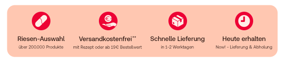 Infobanner mit vier Vorteilen von Shop Apotheke: Von links nach rechts: Erstes Symbol – Tablette: Riesen-Auswahl, über 200.000 Produkte. Zweites Symbol – Hand mit Eurozeichen: Versandkostenfrei ab 19 € Bestellwert oder mit Rezept, Fußnote **. Drittes Symbol – Lieferwagen: Schnelle Lieferung in 1–2 Werktagen. Viertes Symbol - Uhr: Heute erhalten Now! – Lieferung & Abholung