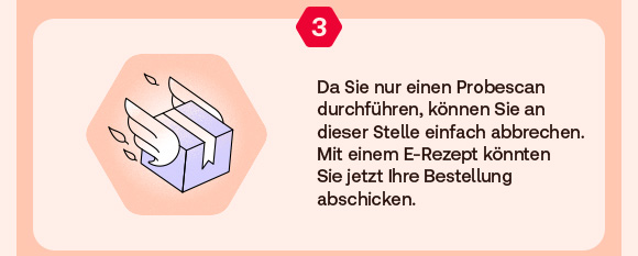 Illustration eines lilafarbenen Pakets mit weißen Flügeln auf sechseckigem Hintergrund. Daneben Text: „Da Sie nur einen Probescan durchführen, können Sie an dieser Stelle einfach abbrechen. Mit einem E-Rezept könnten Sie jetzt Ihre Bestellung abschicken.“