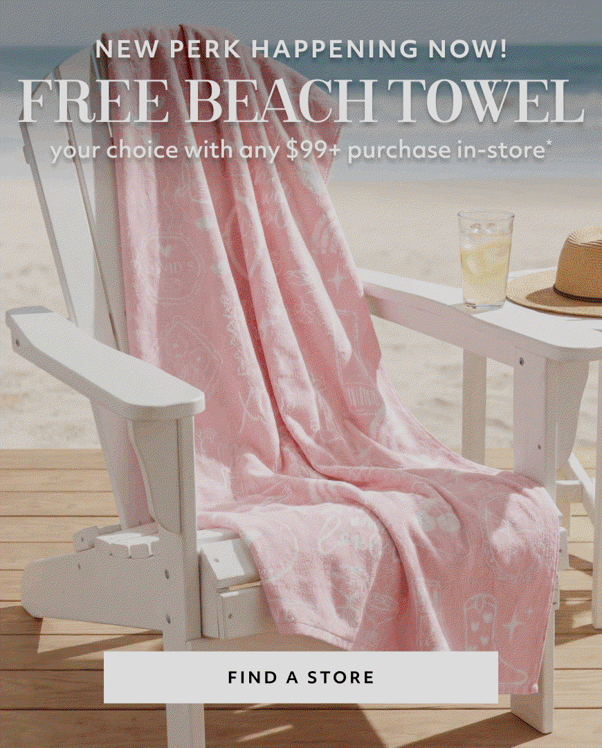 NEW PERK HAPPENING NOW! FREE BEACH TOWEL FIND A STORE