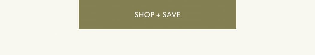 SHOP + SAVE