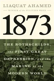 1873, by Liaquat Ahamed