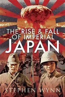 The Rise & Fall of Imperial Japan, by Stephen Wynn
