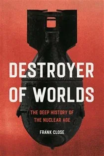 Destroyer of Worlds, by Frank Close