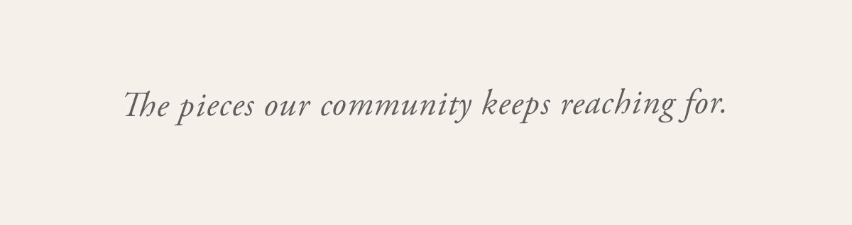 The pieces our community keeps reaching for.