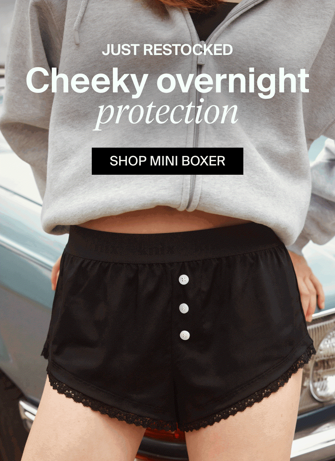 Just restocked: cheeky overnight protection.