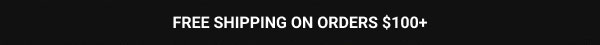 Free Shipping on Orders $100+