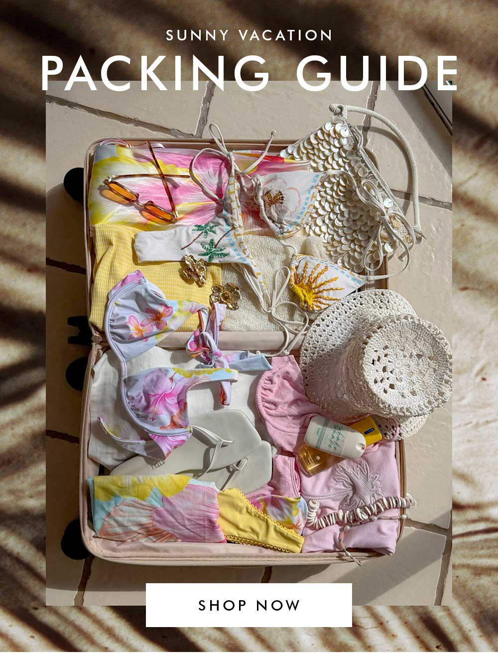 Sunny vacation packing guide - Shop now