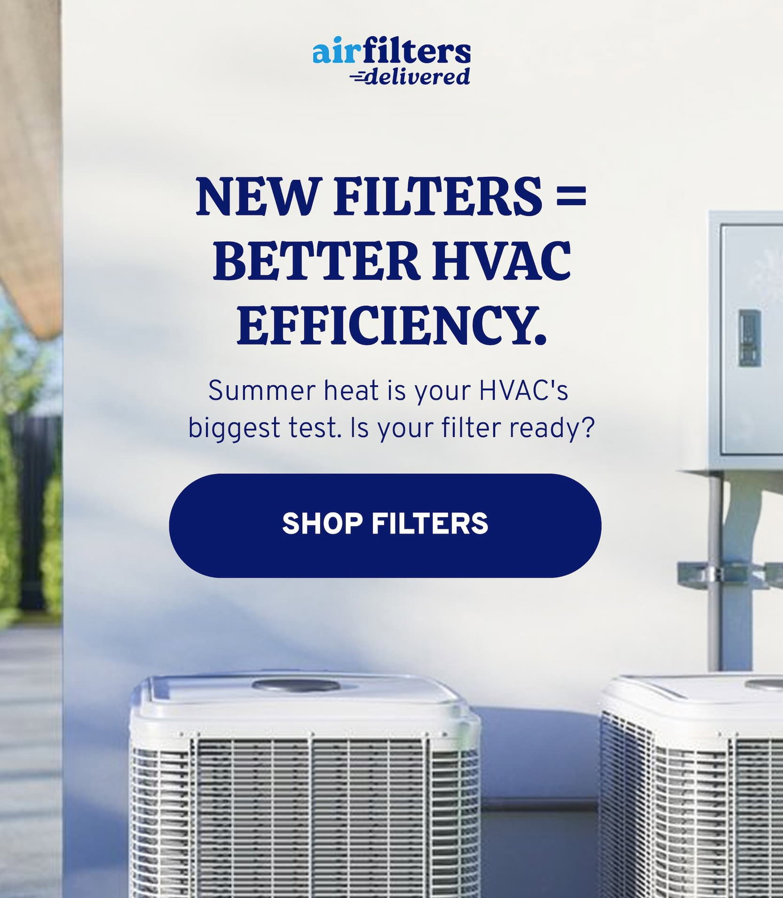 New filters equal better HVAC efficiency. Summer heat is your HVAC's biggest test. Is your filter ready? 