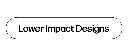 Lower Impact Deisgns